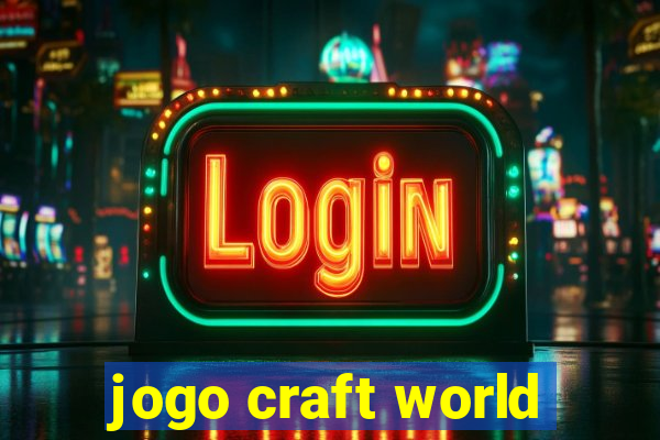 jogo craft world