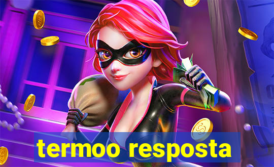 termoo resposta