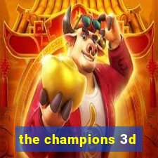 the champions 3d