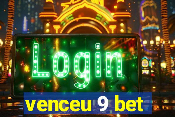 venceu 9 bet