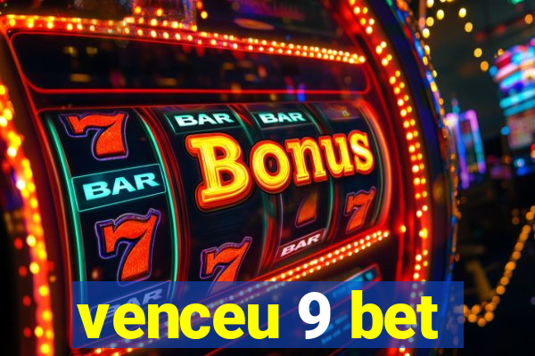 venceu 9 bet