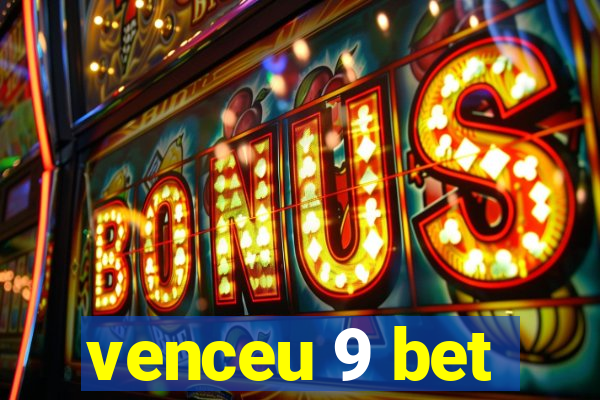 venceu 9 bet