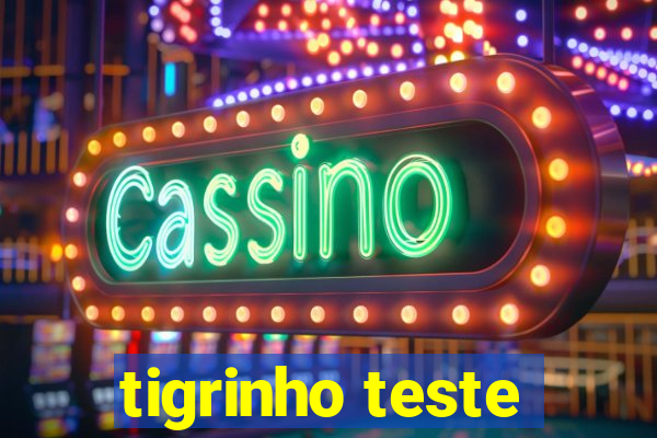 tigrinho teste