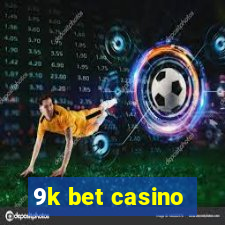 9k bet casino