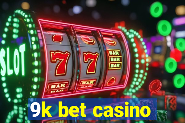 9k bet casino