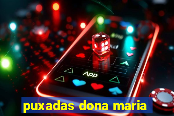 puxadas dona maria