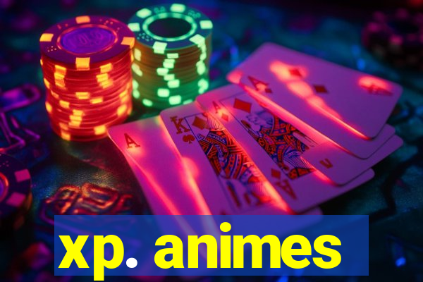 xp. animes