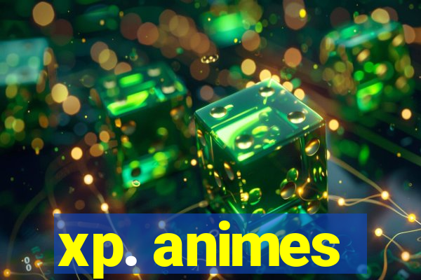 xp. animes