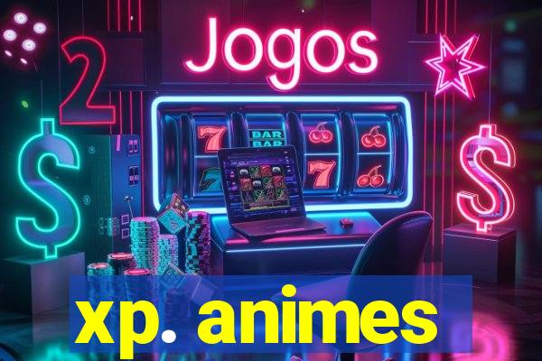 xp. animes