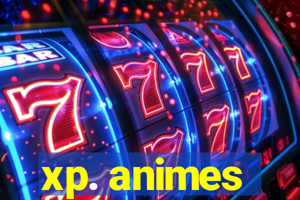 xp. animes