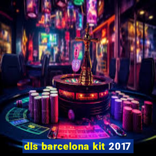 dls barcelona kit 2017