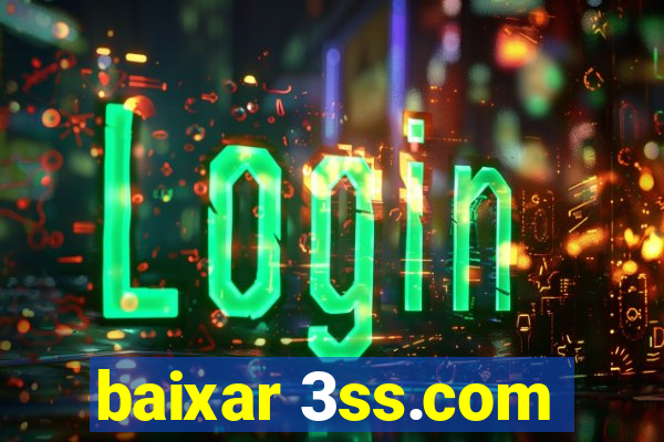 baixar 3ss.com