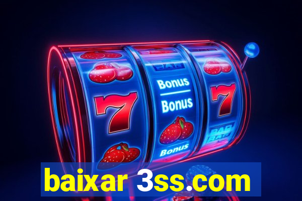 baixar 3ss.com