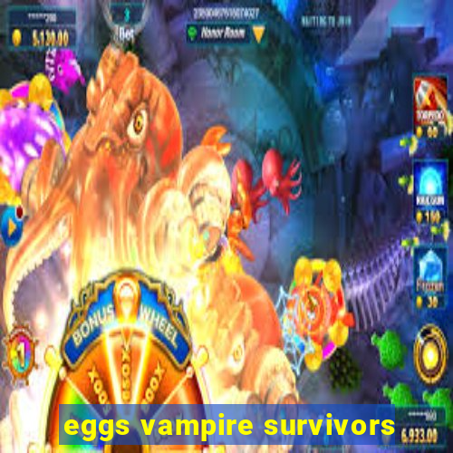 eggs vampire survivors