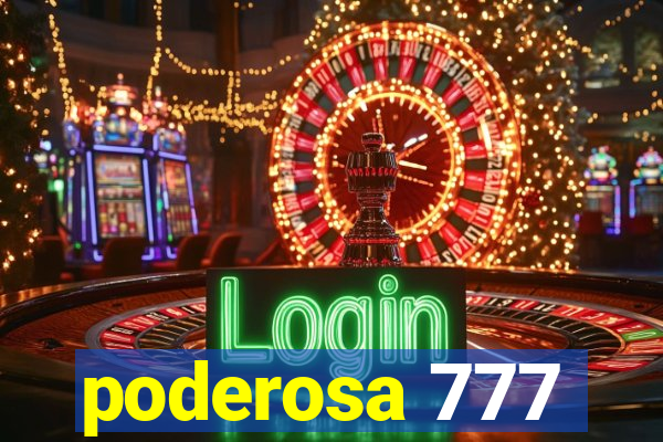 poderosa 777