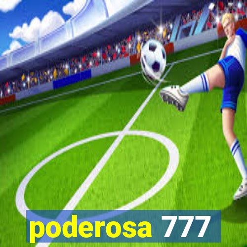 poderosa 777