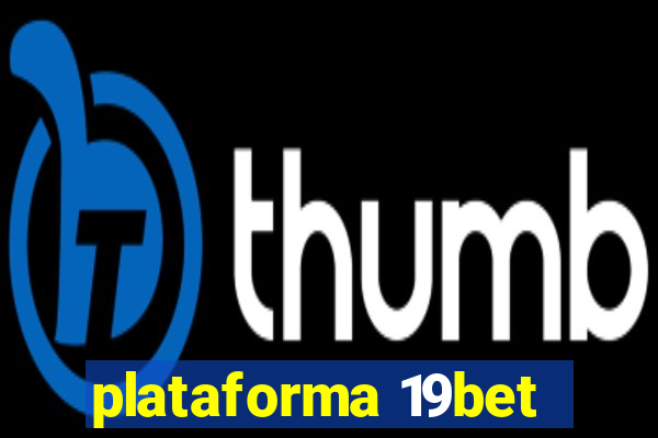 plataforma 19bet