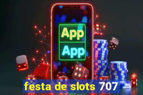 festa de slots 707