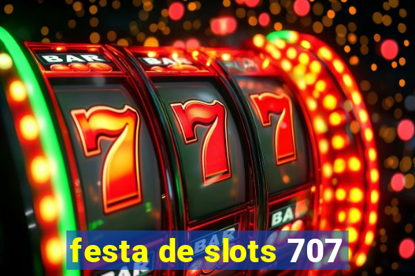 festa de slots 707