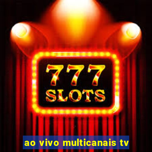 ao vivo multicanais tv