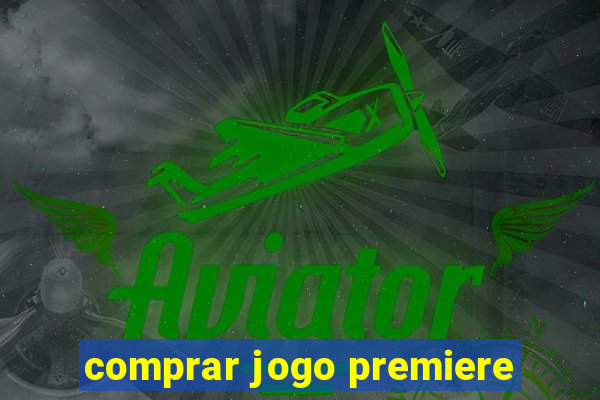 comprar jogo premiere