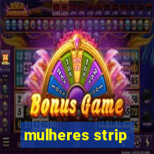 mulheres strip