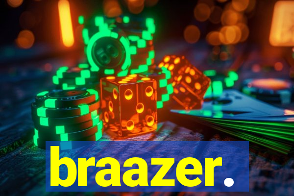 braazer.