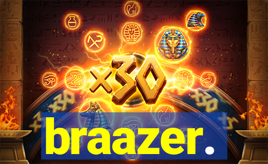 braazer.