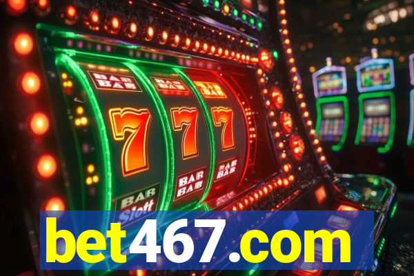 bet467.com