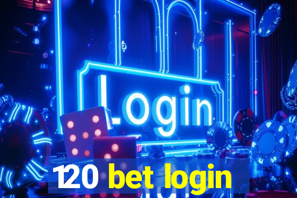 120 bet login