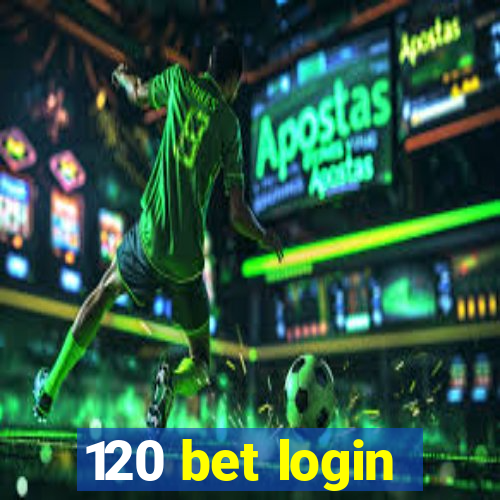 120 bet login