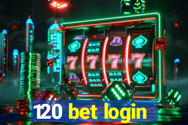 120 bet login