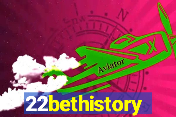 22bethistory