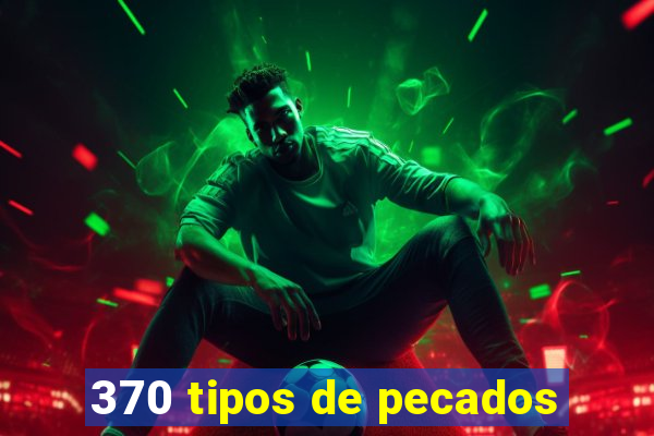 370 tipos de pecados