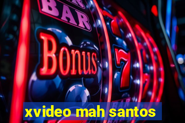 xvideo mah santos