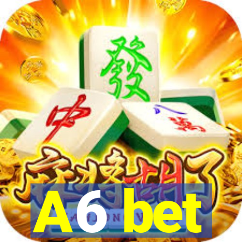 A6 bet