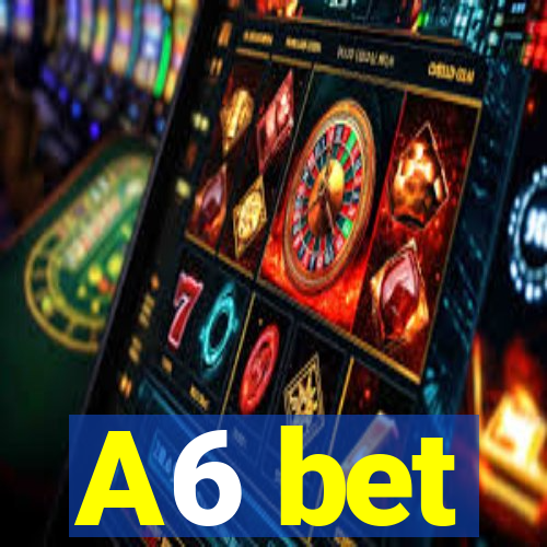 A6 bet