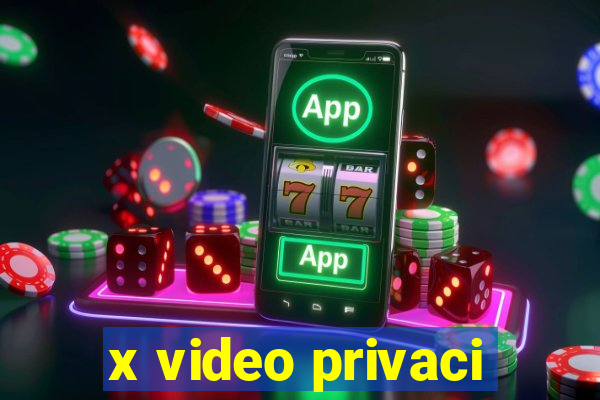 x video privaci