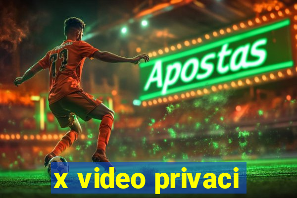 x video privaci