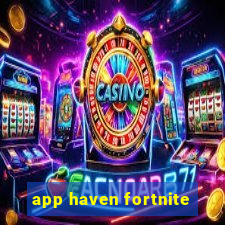 app haven fortnite