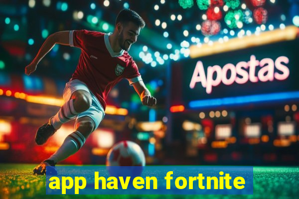 app haven fortnite