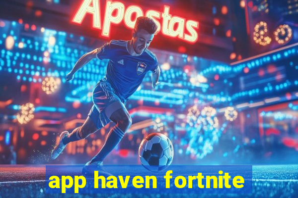 app haven fortnite