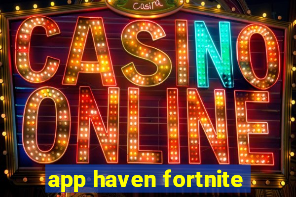 app haven fortnite