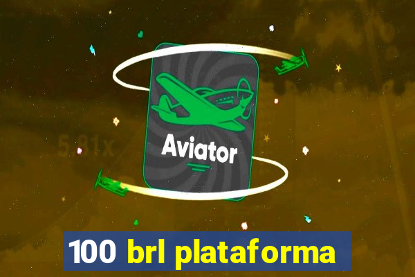 100 brl plataforma