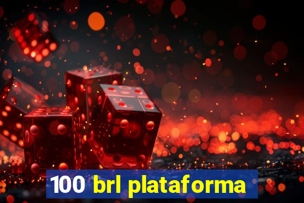 100 brl plataforma