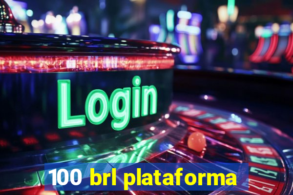 100 brl plataforma