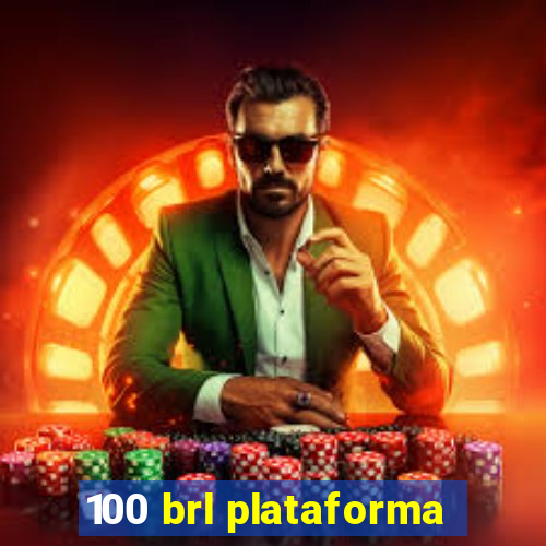 100 brl plataforma