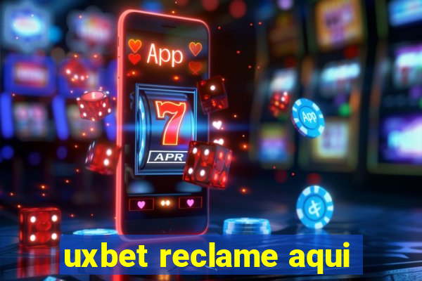 uxbet reclame aqui