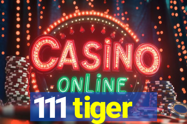 111 tiger