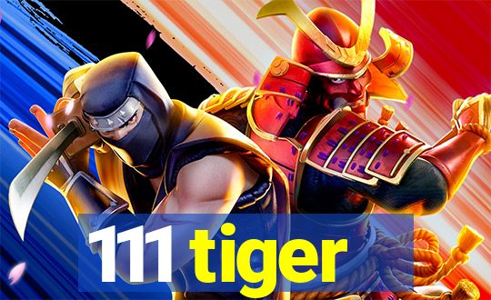 111 tiger